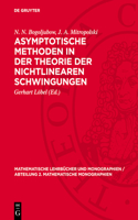 Asymptotische Methoden in Der Theorie Der Nichtlinearen Schwingungen: (18 Mathematische Lehrbücher Und Monographien / Abteilung 2. Mathematische Monographien)