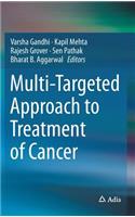 Multi-Targeted Approach to Treatment of Cancer