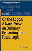 On the Logos: A Naïve View on Ordinary Reasoning and Fuzzy Logic