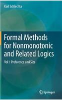 Formal Methods for Nonmonotonic and Related Logics: Vol I: Preference and Size
