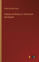 Highways and Byways, or, Sauntering in New England