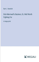 Dick Merriwell's Backers; Or, Well Worth Fighting For: in large print