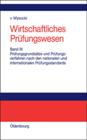 Wirtschaftliches Prüfungswesen, Band III, Prüfungsgrundsätze und Prüfungsverfahren nach den nationalen und internationalen Prüfungsstandards