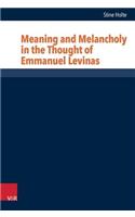 Meaning and Melancholy in the Thought of Emmanuel Levinas