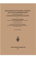 Anatomische Trocken-, Feucht- und Knochenpräparate