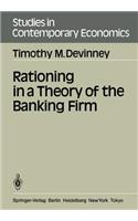 Rationing in a Theory of the Banking Firm