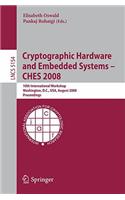 Cryptographic Hardware and Embedded Systems - Ches 2008: 10th International Workshop, Washington, D.C., USA, August 10-13, 2008, Proceedings