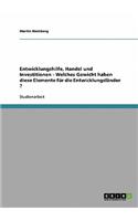 Entwicklungshilfe, Handel und Investitionen - Welches Gewicht haben diese Elemente für die Entwicklungsländer ?