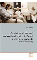 Oxidative stress and antioxidant status in Saudi asthmatic patients