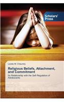 Religious Beliefs, Attachment, and Commitment