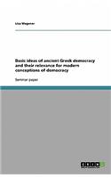 Basic Ideas of Ancient Greek Democracy and Their Relevance for Modern Conceptions of Democracy