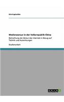 Medienzensur in der Volksrepublik China: Betrachtung der Zensur des Internets in Bezug auf Technik und Auswirkungen