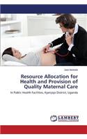 Resource Allocation for Health and Provision of Quality Maternal Care