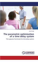 parametric optimization of a time delay system