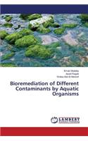 Bioremediation of Different Contaminants by Aquatic Organisms