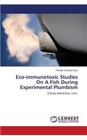 Eco-immunotoxic Studies On A Fish During Experimental Plumbism