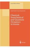 Classical, Semiclassical and Quantum Dynamics in Atoms