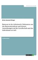 Burnout in der Arbeitswelt. Diskussion um das Burnoutsyndrom und dessen Auswirkungen auf die Gesellschaft und das Individuum an sich