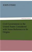 Civil Government in the United States Considered with Some Reference to Its Origins