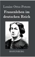 Frauenleben im deutschen Reich: Erinnerungen aus der Vergangenheit mit Hinweis auf Gegenwart und Zukunft