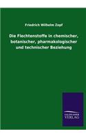 Flechtenstoffe in chemischer, botanischer, pharmakologischer und technischer Beziehung