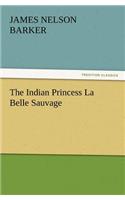 Indian Princess La Belle Sauvage