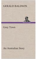 Grey Town An Australian Story