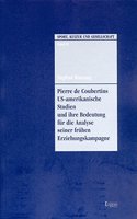 Pierre de Coubertins Us-Amerikanische Studien Und Ihre Bedeutung Fur Die Analyse Seiner Fruhen Erziehungskampagne