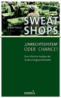 Sweatshops - >Unrechtssystem: Eine Ethische Analyse Der Ausbeutungsproblematik