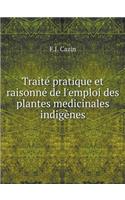 Traité pratique et raisonné de l'emploi des plantes medicinales indigènes