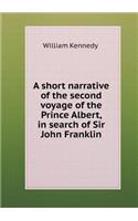 A Short Narrative of the Second Voyage of the Prince Albert, in Search of Sir John Franklin
