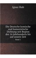 Die Deutsche Komische Und Humoristische Dichtung Seit Beginn Des 16 Jahrhunderts Bis Auf Unsere Zeit Band 1