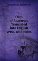Odes of Anacreon. Translated into English verse, with notes