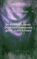 De Antonino Liberali: Dissertatio Inauguralis Quam . (Latin Edition)