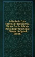 Fallos De La Corte Suprema De Justicia De La Nacion: Con La Relacion De Sus Respectivas Causas ., Volume 14 (Spanish Edition)