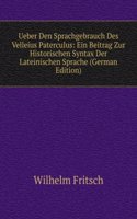 Ueber Den Sprachgebrauch Des Velleius Paterculus: Ein Beitrag Zur Historischen Syntax Der Lateinischen Sprache (German Edition)