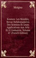 Kosmos: Les Mondes; Revue Hebdomadaires Des Sciences Et Leurs Applications Aux Arts Et A L'industrie, Volume 47 (French Edition)