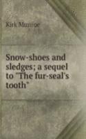 Snow-shoes and sledges; a sequel to "The fur-seal's tooth"
