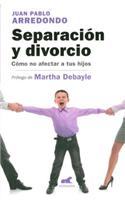 Separacion y Divorcio: Como No Afectar a Tus Hijos: Como No Afectar a Tus Hijos