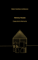 Robert Hutchison Architecture: Memory Houses