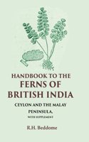 Handbook to the Ferns of British India Ceylon and the Malay Peninsula, with Supplement