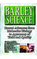 Barley Science: Recent Advances From Molecular Biology To Agronomy Of Yield And Quality