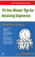 50 One-Minute Tips For Retaining Employees (Building A Win-Win Environment)