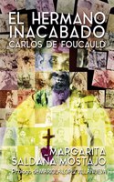 El hermano inacabado: Carlos de Foucauld