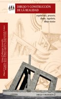 Dibujo y construccion de la realidad: Arquitectura, proyecto, diseno, ingenieria, dibujo tecnico. Dibujo y profesion 2