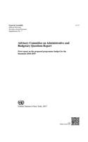 Advisory Committee on Administrative and Budgetary Questions: first report on the proposed programme budget for the biennium 2018-2019(Session 72: supplement 7 (A/72/7) Official records)
