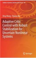 Adaptive Critic Control with Robust Stabilization for Uncertain Nonlinear Systems: (167 Studies in Systems, Decision and Control)