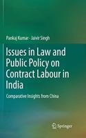 Issues in Law and Public Policy on Contract Labour in India