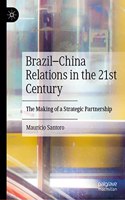 Brazil-China Relations in the 21st Century: The Making of a Strategic Partnership