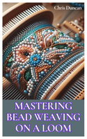 Mastering Bead Weaving on a Loom